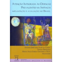 ATENÇÃO INTEGRADA ÀS DOENÇAS PREVALENTES NA INFÂNCIA: IMPLANTAÇÃO E AVALIAÇÃO NO BRASIL