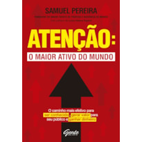 ATENÇÃO: O MAIOR ATIVO DO MUNDO - ATENÇÃO: O MAIOR ATIVO DO MUNDO O CAMINHO MAIS EFETIVO PARA SER CONHECIDO, GERAR VALOR PARA SEU PÚBLICO, GANHAR DINHEIRO