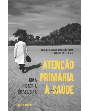 ATENÇÃO PRIMÁRIA À SAÚDE: UMA HISTÓRIA BRASILEIRA