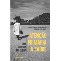 ATENÇÃO PRIMÁRIA À SAÚDE - UMA HISTÓRIA BRASILEIRA - VOL. 328