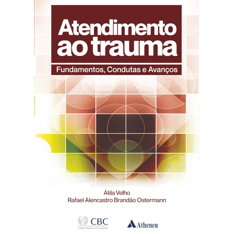 ATENDIMENTO AO TRAUMA CBC - FUNDAMENTOS, CONDUTAS E AVANÇOS