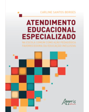 ATENDIMENTO EDUCACIONAL ESPECIALIZADO NA ESCOLA COMUM COMO AÇÃO PEDAGÓGICA FAVORECEDORA DA EDUCAÇÃO INCLUSIVA