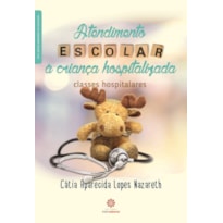 ATENDIMENTO ESCOLAR À CRIANÇA HOSPITALIZADA: CLASSES HOSPITALARES