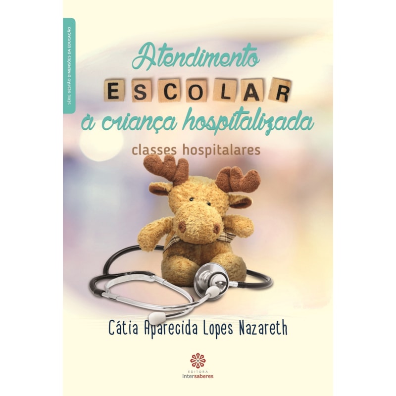 ATENDIMENTO ESCOLAR À CRIANÇA HOSPITALIZADA: CLASSES HOSPITALARES