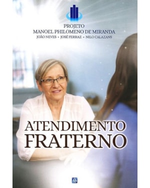 ATENDIMENTO FRATERNO - PROJETO MANOEL PHILOMENO MIRANDA