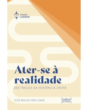 Ater-se à realidade: Dez traços da existência cristã