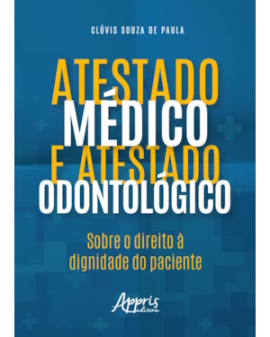 ATESTADO MÉDICO E ATESTADO ODONTOLÓGICO: SOBRE O DIREITO À DIGNIDADE DO PACIENTE