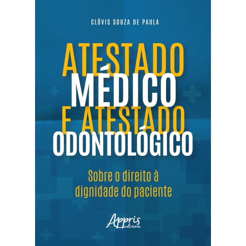 ATESTADO MÉDICO E ATESTADO ODONTOLÓGICO: SOBRE O DIREITO À DIGNIDADE DO PACIENTE