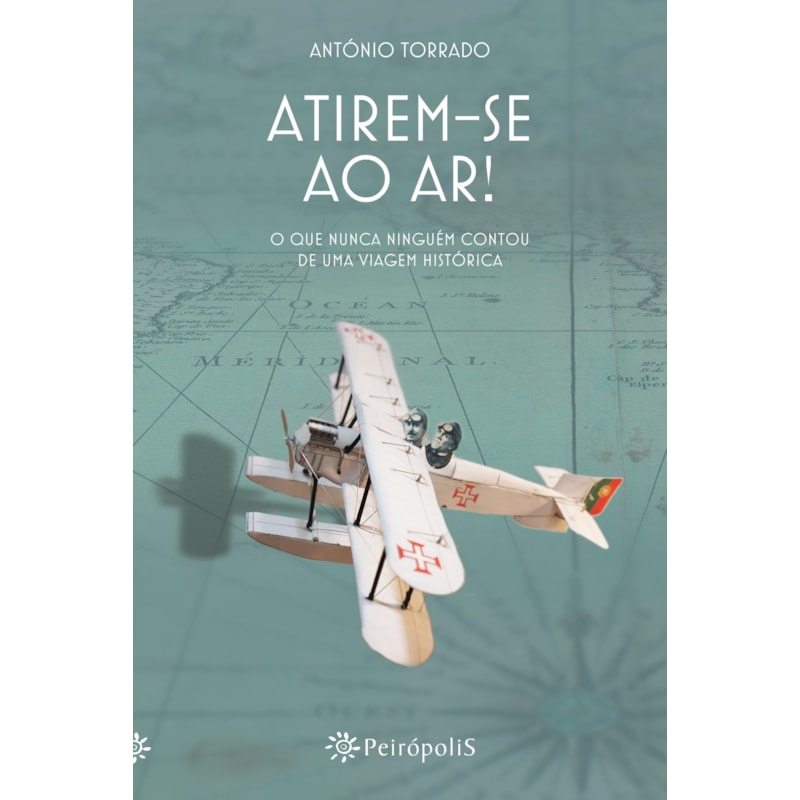 ATIREM-SE AO AR!: O QUE NUNCA NINGUÉM CONTOU DE UMA VIAGEM HISTÓRICA