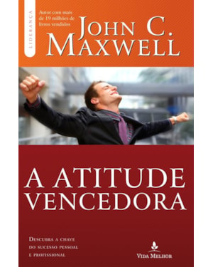ATITUDE VENCEDORA: DESCUBRA A CHAVE DO SUCESSO PESSOAL E PROFISSIONAL