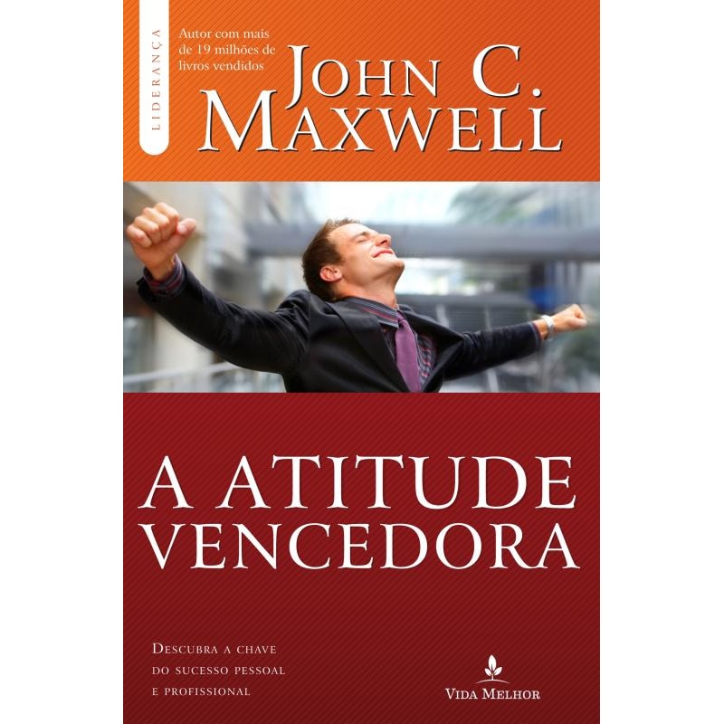 ATITUDE VENCEDORA: DESCUBRA A CHAVE DO SUCESSO PESSOAL E PROFISSIONAL
