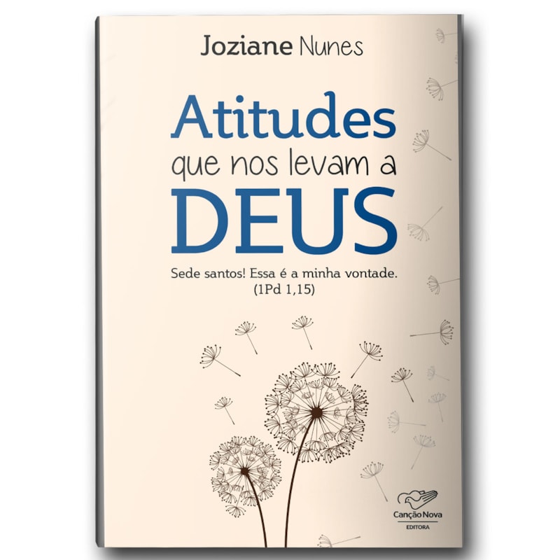 ATITUDES QUE NOS LEVAM A DEUS: SEDE SANTOS! ESSA É A MINHA VONTADE (1 PEDRO 1,15)