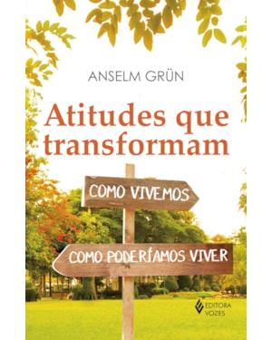 ATITUDES QUE TRANSFORMAM: COMO VIVEMOS, COMO PODERÍAMOS VIVER