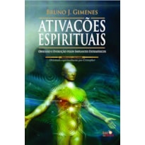 ATIVAÇÕES ESPIRITUAIS: OBSESSÃO E EVOLUÇÃO PELOS IMPLANTES EXTRAFÍSICOS