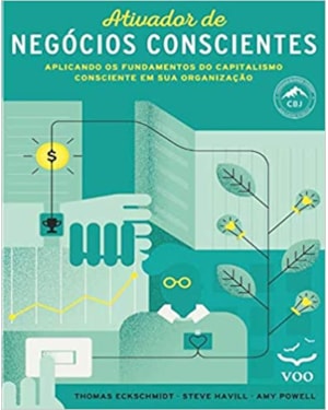 Ativador de Negócios Conscientes: Aplicando os fundamentos do capitalismo consciente em sua organização