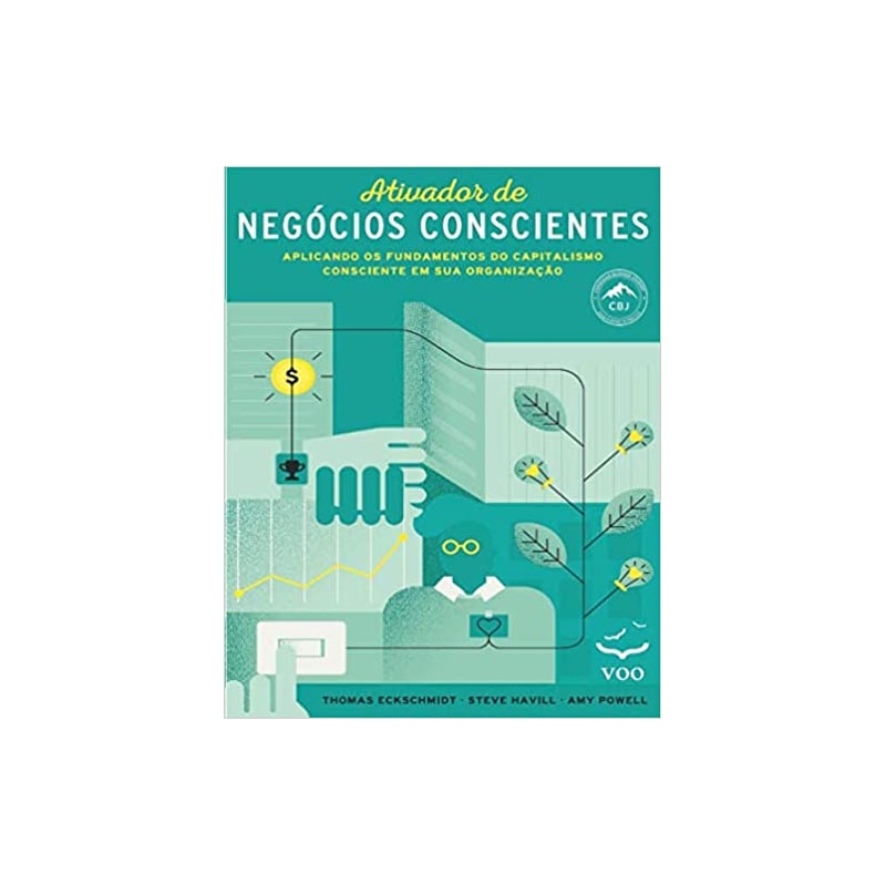 Ativador de Negócios Conscientes: Aplicando os fundamentos do capitalismo consciente em sua organização