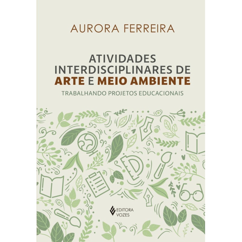 ATIVIDADES INTERDISCIPLINARES DE ARTE E MEIO AMBIENTE: TRABALHANDO PROJETOS EDUCACIONAIS