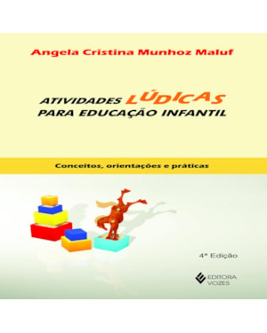 ATIVIDADES LÚDICAS PARA EDUCAÇÃO INFANTIL: CONCEITOS, ORIENTAÇÕES E PRÁTICAS