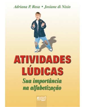 ATIVIDADES LÚDICAS - SUA IMPORTÂNCIA NA ALFABETIZAÇÃO