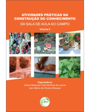 ATIVIDADES PRÁTICAS NA CONSTRUÇÃO DO CONHECIMENTO: DA SALA DE AULA AO CAMPO - VOLUME II