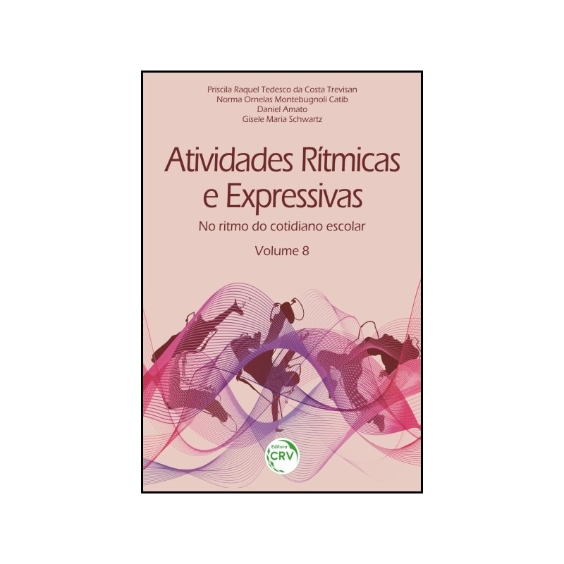 ATIVIDADES RÍTMICAS E EXPRESSIVAS: NO RITMO DO COTIDIANO ESCOLAR - VOLUME 8