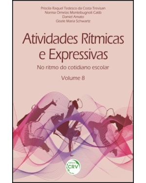 ATIVIDADES RÍTMICAS E EXPRESSIVAS: NO RITMO DO COTIDIANO ESCOLAR - VOLUME 8