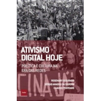 ATIVISMO DIGITAL HOJE - POLÍTICA E CULTURA NA ERA DAS REDES