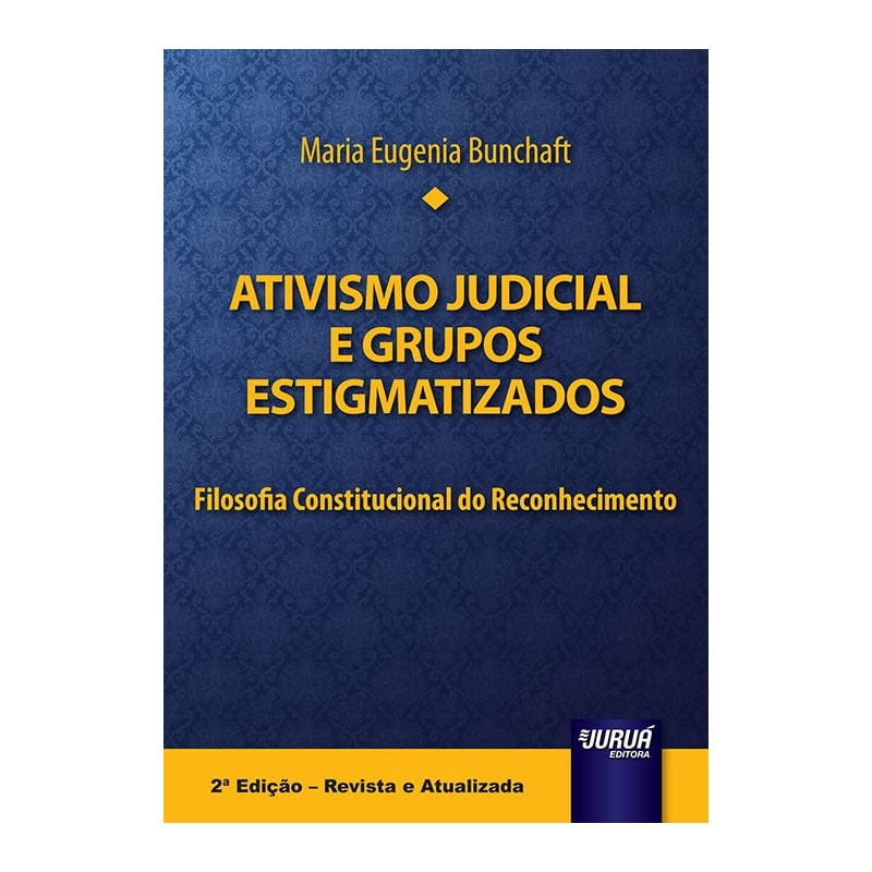 ATIVISMO JUDICIAL E GRUPOS ESTIGMATIZADOS - FILOSOFIA CONSTITUCIONAL DO RECONHECIMENTO