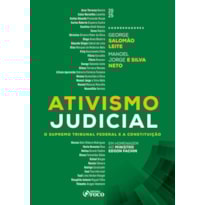 ATIVISMO JUDICIAL - O SUPREMO TRIBUNAL FEDERAL E A CONSTITUIÇÃO - 1ª ED - 2025: EM HOMENAGEM AO MIN. EDSON FACHIN
