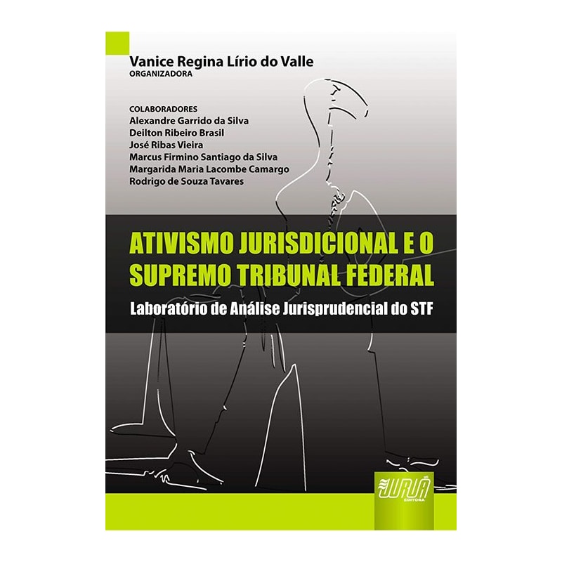 ATIVISMO JURISDICIONAL E O SUPREMO TRIBUNAL FEDERAL - LABORATÓRIO DE ANÁLISE JURISPRUDENCIAL DO STF