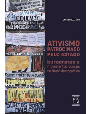 ATIVISMO PATROCINADO PELO ESTADO - BUROCRATAS E MOVIMENTOS SOCIAIS NO BRASIL DEMOCRÁTICO