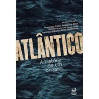 ATLÂNTICO: A HISTÓRIA DE UM OCEANO