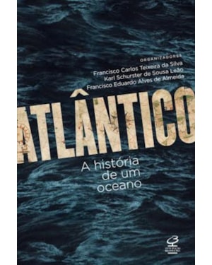 ATLÂNTICO: A HISTÓRIA DE UM OCEANO