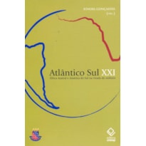 ATLÂNTICO SUL XXI - ÁFRICA AUSTRAL E AMÉRICA DO SUL NA VIRADA DO MILÊNIO