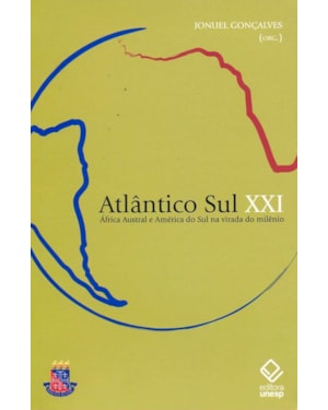 ATLÂNTICO SUL XXI: ÁFRICA AUSTRAL E AMÉRICA DO SUL NA VIRADA DO MILÊNIO