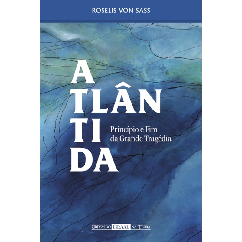 ATLÂNTIDA, PRINCÍPIO E FIM DA GRANDE TRAGÉDIA
