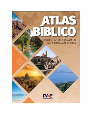 Atlas bíblico: estudo atual e dinâmico da cartografia bíblica