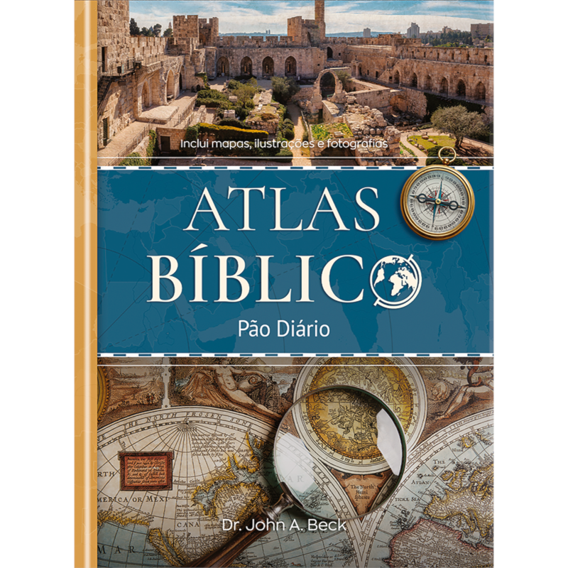 Atlas Bíblico - Pão Diário: Mapas, imagens e comentários para aprofundar seu estudo bíblico