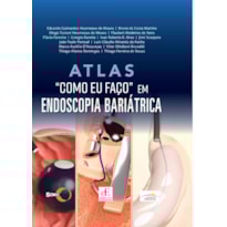 ATLAS: COMO EU FAÇO EM ENDOSCOPIA BARIÁTRICA
