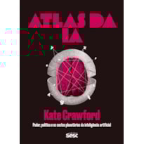 ATLAS DA IA: PODER, POLÍTICA E OS CUSTOS PLANETÁRIOS DA INTELIGÊNCIA ARTIFICIAL