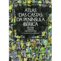 Atlas das castas da península ibérica-história, terroir, ampelografia