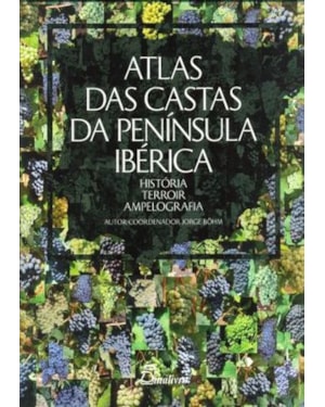 Atlas das castas da península ibérica-história, terroir, ampelografia