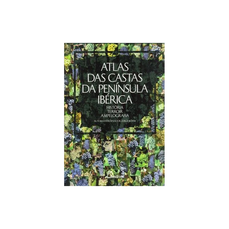 Atlas das castas da península ibérica-história, terroir, ampelografia