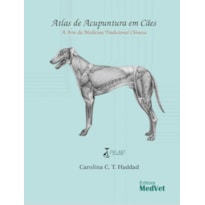 ATLAS DE ACUPUNTURA EM CÃES - A ARTE DA MEDICINA TRADICIONAL CHINESA