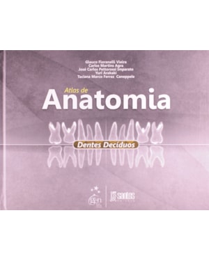 ATLAS DE ANATOMIA - DENTES DECÍDUOS