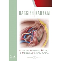 ATLAS DE ANATOMIA PÉLVICA E CIRURGIA GINECOLÓGICA