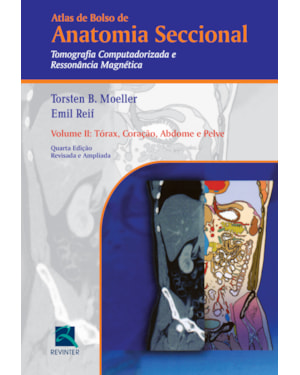 Atlas de bolso de anatomia seccional: tomografia computadorizada e ressonância magnética - Tórax, coração, abdome e pelve
