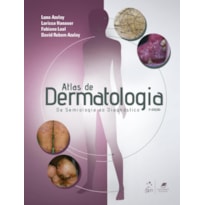 ATLAS DE DERMATOLOGIA - DA SEMIOLOGIA AO DIAGNÓSTICO