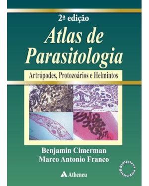 Atlas de parasitologia humana: com a descrição e imagens de artrópodes, protozoários e helmintos e moluscos