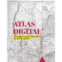 ATLAS DIGITAL DA CARTOGRAFIA HISTÓRICA DE MINAS GERAIS